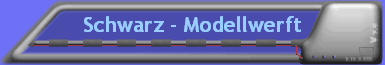 Schwarz - Modellwerft