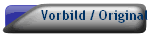 Vorbild / Original